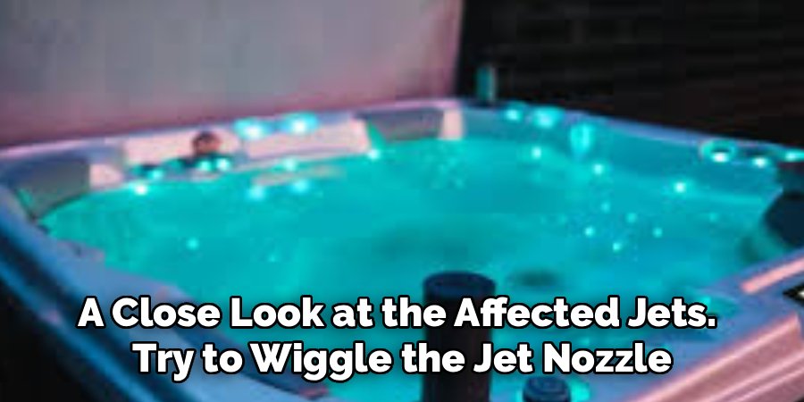 A Close Look at the Affected Jets. 
Try to Wiggle the Jet Nozzle