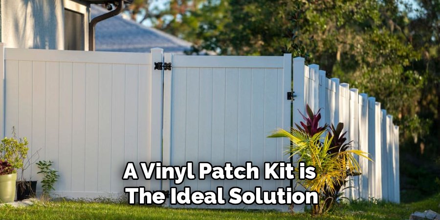 A Vinyl Patch Kit is 
The Ideal Solution