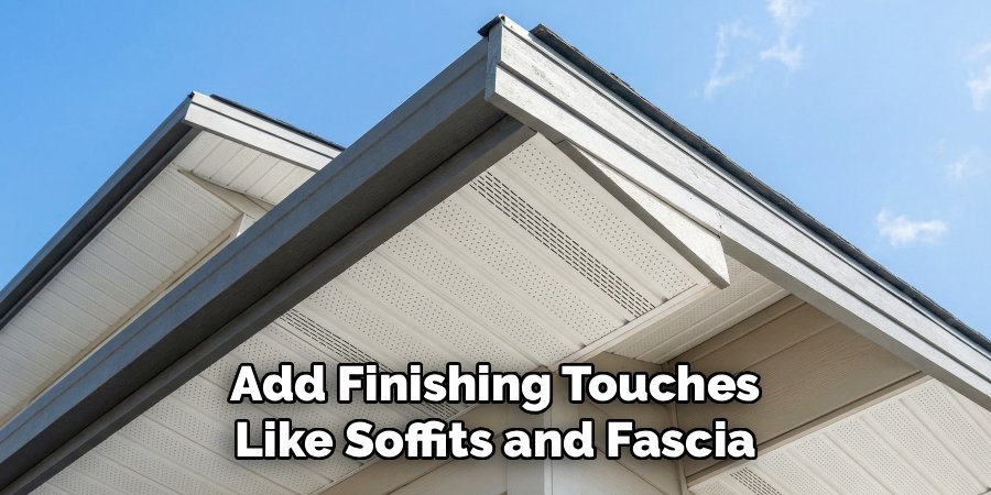 Add Finishing Touches Like Soffits and Fascia