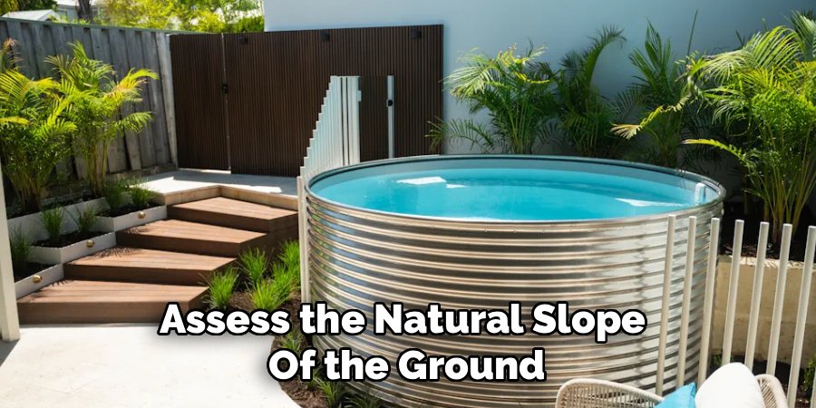 Assess the Natural Slope 
Of the Ground