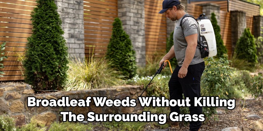 Broadleaf Weeds Without Killing 
The Surrounding Grass