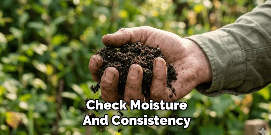 Check Moisture and Consistency