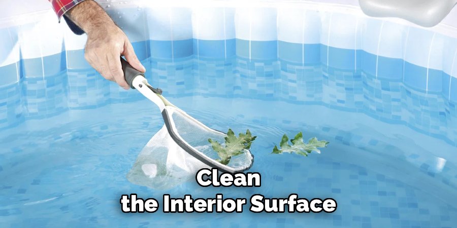 Clean the Interior Surface