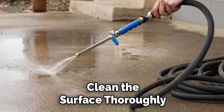 Clean the Surface Thoroughly