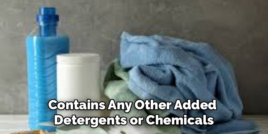 Contains Any Other Added 
Detergents or Chemicals