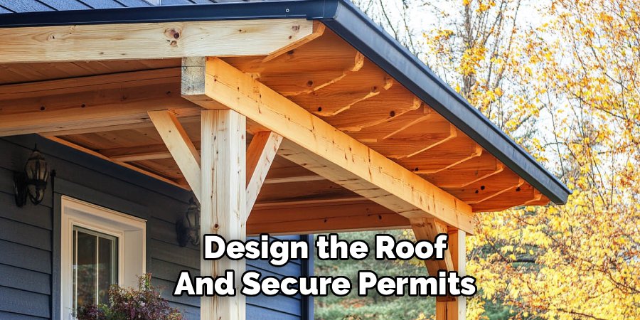 Design the Roof and Secure Permits