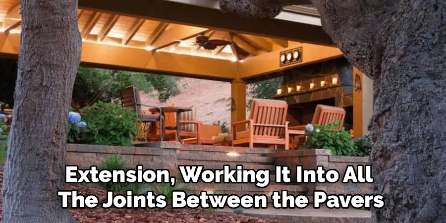 Extension, Working It Into All 
The Joints Between the Pavers