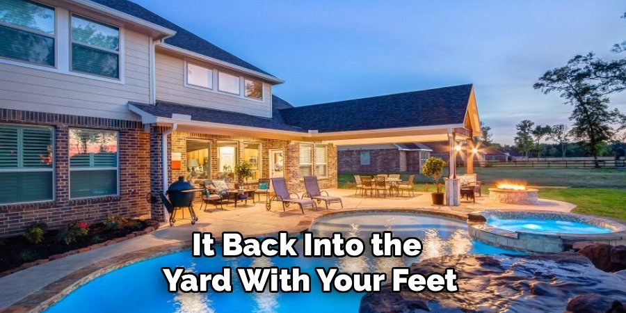 It Back Into the 
Yard With Your Feet