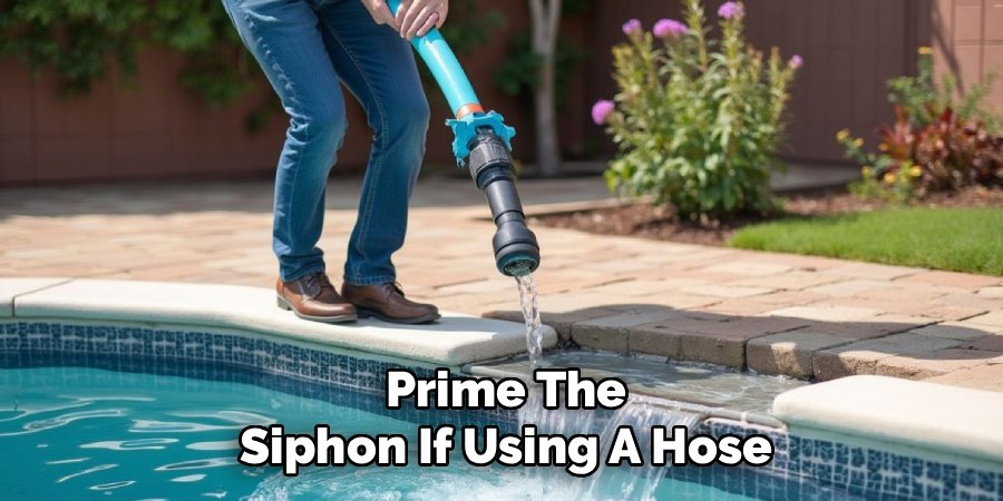 Prime The Siphon If Using A Hose
