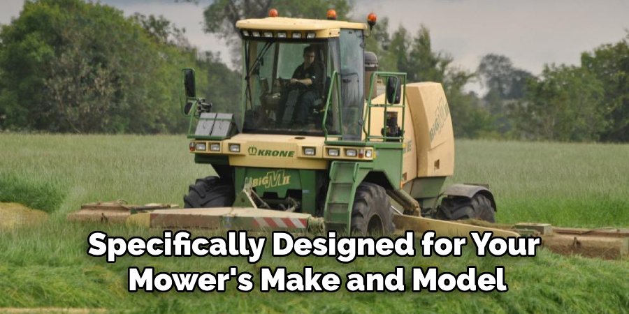 Specifically Designed for Your
Mower's Make and Model