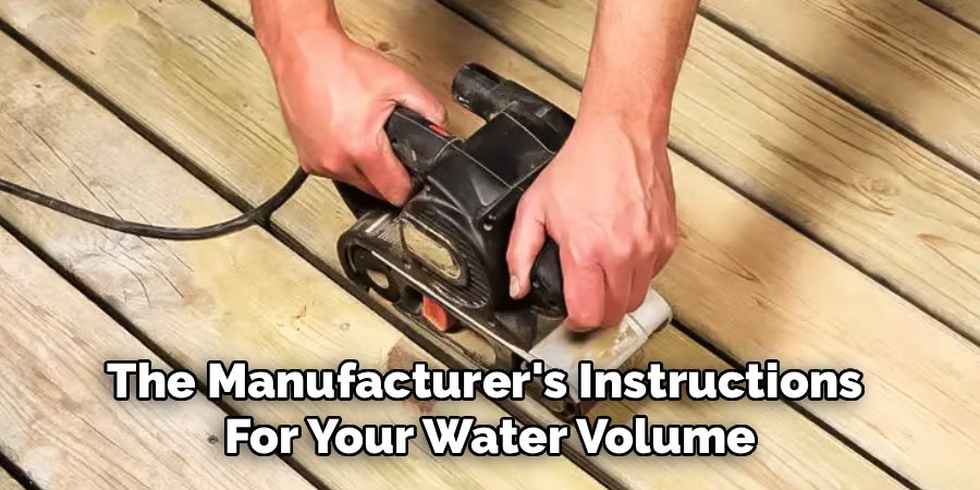 The Manufacturer's Instructions
For Your Water Volume
