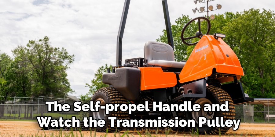 The Self-propel Handle and
Watch the Transmission Pulley
