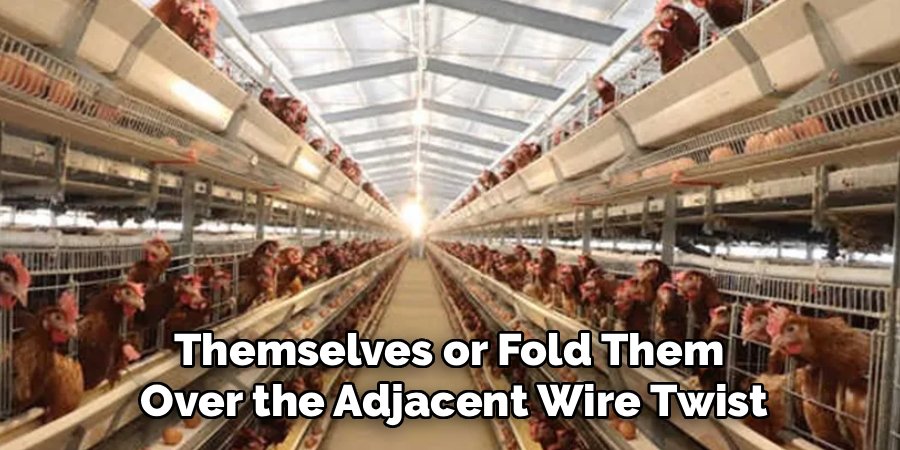 Themselves or Fold Them 
Over the Adjacent Wire Twist