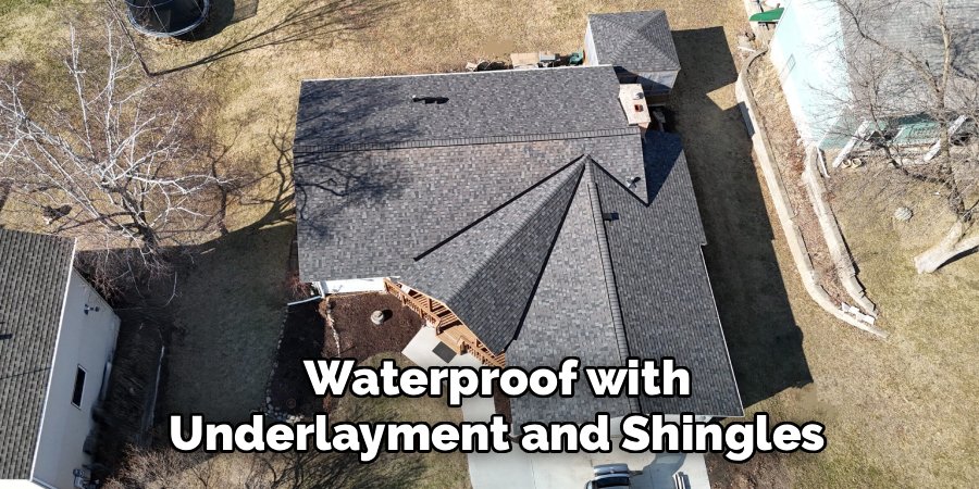 Waterproof with Underlayment and Shingles