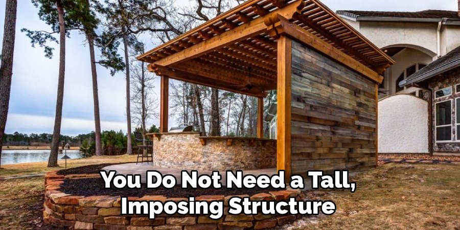 You Do Not Need a Tall,
Imposing Structure